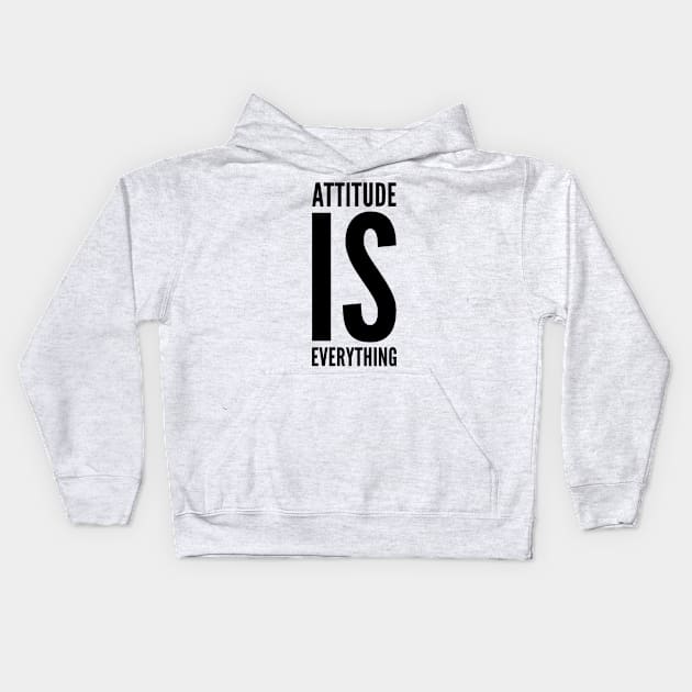 Attitude is everything Kids Hoodie by WordFandom